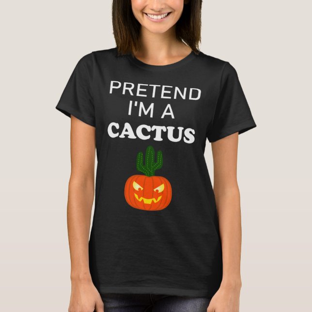 EaSY Halloween PRETEND I M A CACTUS Costume T Shirt (Framsida)