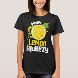 Easy Peasy Lemon Squeezy Citrus Fruit Lemon T Shirt