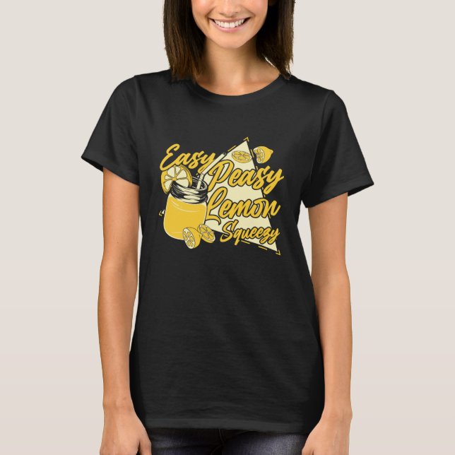 Easy Peasy Lemon Squeezy Lemon Juice Business Lemo T Shirt (Framsida)