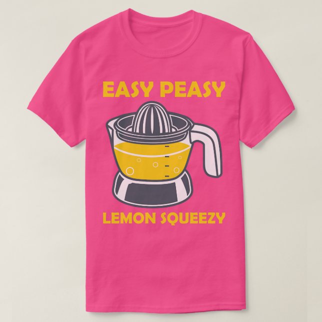 Easy Peasy Lemon Squeezy Lemon Squeezer T Shirt (Design framsida)