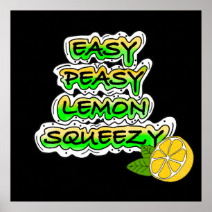Easy Peasy Lemon Squeezy Poster