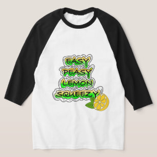 Easy Peasy Lemon Squeezy T Shirt