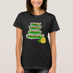 Easy Peasy Lemon Squeezy T Shirt