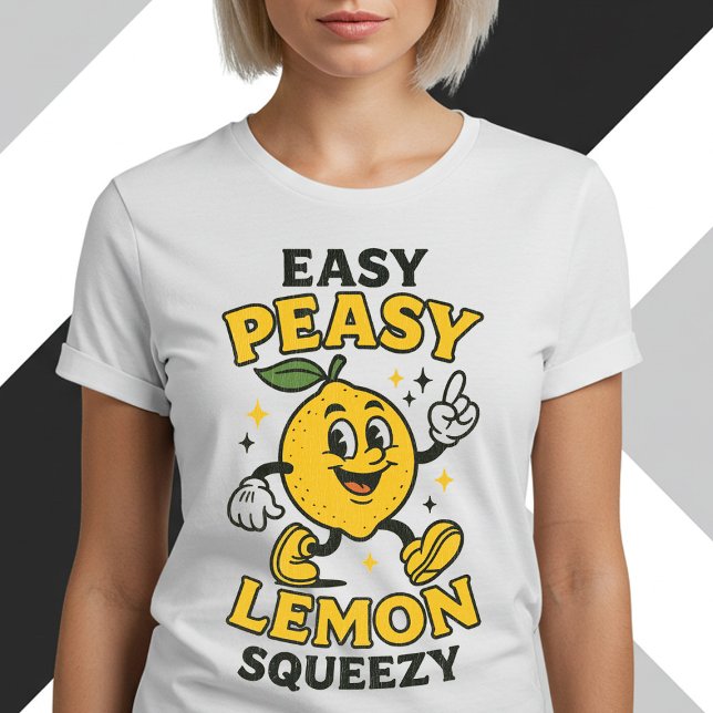 Easy Peasy Lemon Squeezy T Shirt (Skapare uppladdad)