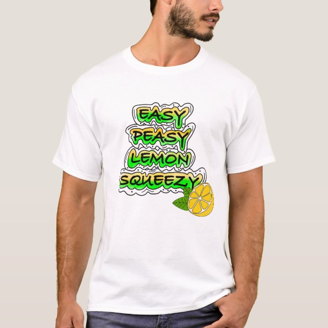 Easy Peasy Lemon Squeezy T Shirt (Framsida)