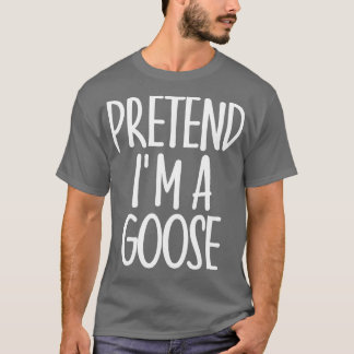 Easy Pretare Im Goose Costume Gift Halloween Funny T Shirt