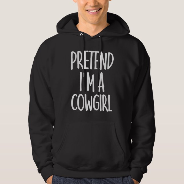Easy Pretend I'm Cowgirl Costume   Halloween Woman Hoodie (Framsida)