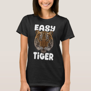 Easy Tiger Big Cat Trendig Animal Memed Cute Zoo T Shirt
