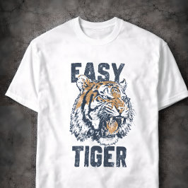 Easy Tiger Funny Saying Wild Animal Illustration T Shirt