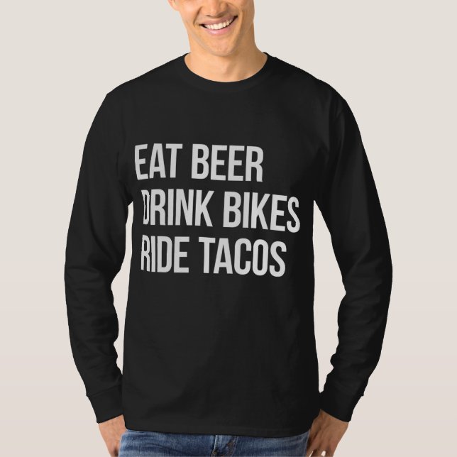 Eat Beer Drink Bikes Ride Tacos T Shirt (Framsida)