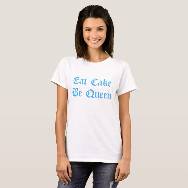 Eat Cake Be Queen Blue Text T Shirt (Hel framsida)