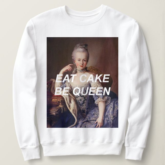 Eat Cake Be Queen Marie Antoinette Sweatshirt T Shirt (Design framsida)