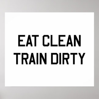 Eat Clean Tåg Dirty Poster