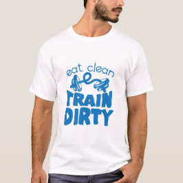 eat clean train dirty citation musculation haltere t shirt