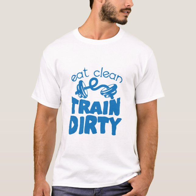 eat clean train dirty citation musculation haltere t shirt (Framsida)