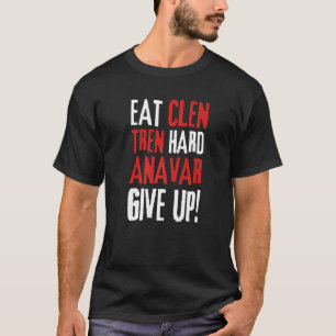 Eat Clen, Funny Steroids Tren Älskare Anabolic Bod T Shirt