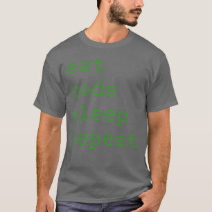 Eat Code Sleep Repeat T Shirt
