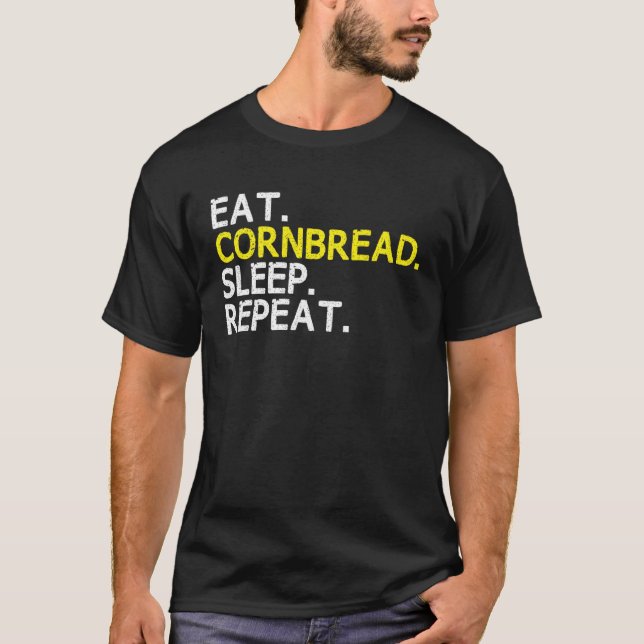 Eat Cornbread Sleep Repeat Corn Bread Baking Thank T Shirt (Framsida)