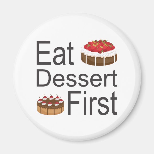 Eat Dessert först Magnet (Framsidan)