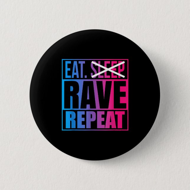 Eat Don't Sleep Rave Repeat Edm Quote Music - Rave Knapp (Framsida)