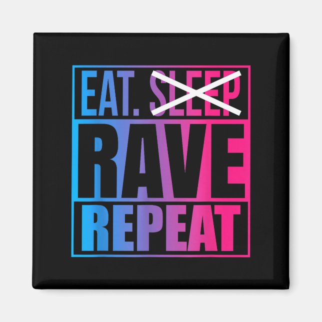 Eat Don't Sleep Rave Repeat Edm Quote Music - Rave Magnet (Framsidan)