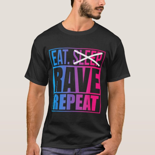 Eat Don't Sleep Rave Repeat Edm Quote Music - Rave T Shirt (Framsida)