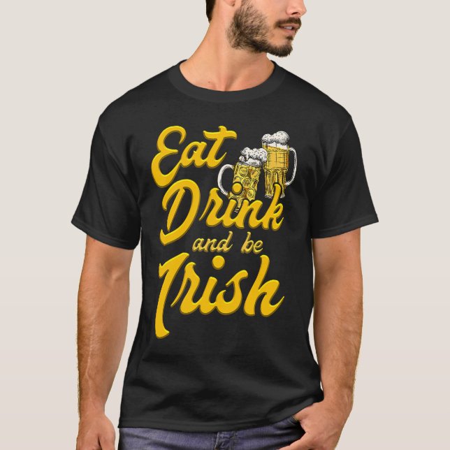 Eat Drink and be Irish beer St Patrick's Day T Shirt (Framsida)