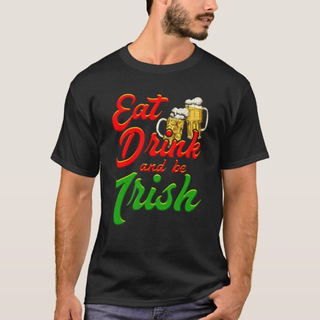 Eat Drink and be Irish beer St Patrick's Day T Shirt (Framsida)