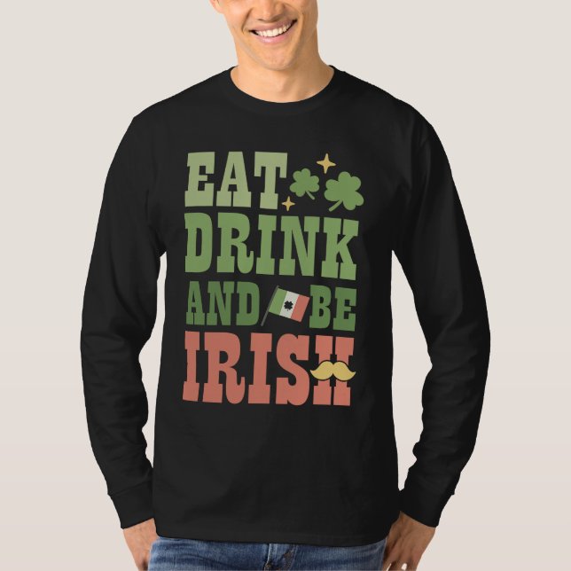 Eat Drink and Be Irish Saint Patricks Day Shamrock T Shirt (Framsida)