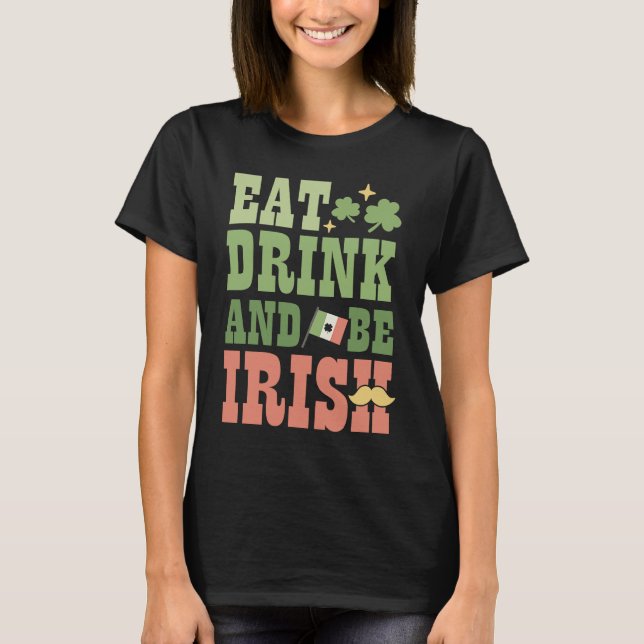 Eat Drink and Be Irish Saint Patricks Day Shamrock T Shirt (Framsida)