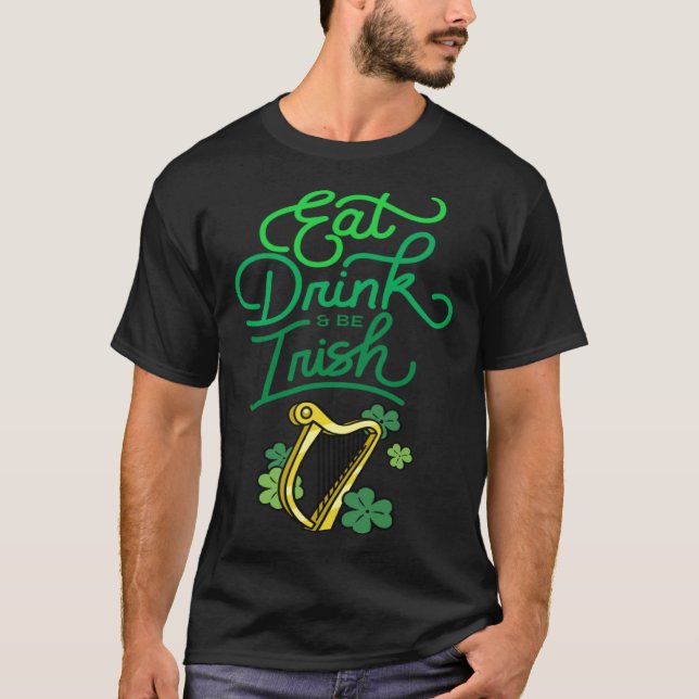 Eat Drink & Be Irish St Patrick s Day Irish Americ T Shirt (Framsida)