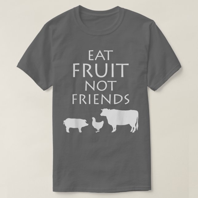 Eat Fruit not Friends Vegetarian Vegan Healthy Die T Shirt (Design framsida)