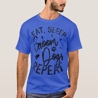 Eat Groom Hundar Repeat, Rolig hund GroomerT-Shirt T Shirt