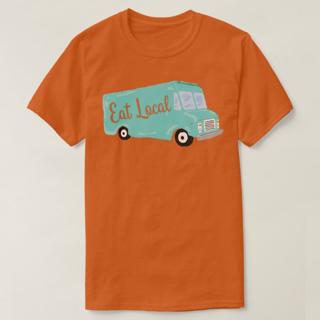 Eat Local Teal Blue Food Lastbil T Shirt (Design framsida)