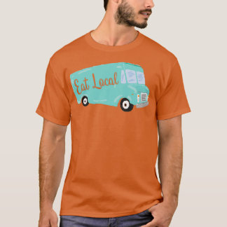 Eat Local Teal Blue Food Lastbil T Shirt
