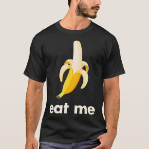 Eat Me Banana T Shirt