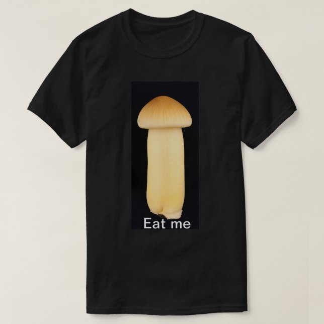 Eat Me Mushroom Tshirt T Shirt (Design framsida)