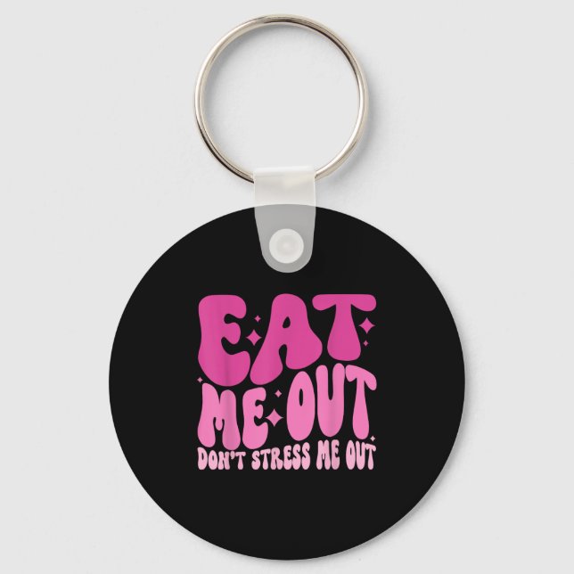 Eat Me Out Don’t Stress Me Out Apparel  Nyckelring (Framsida)