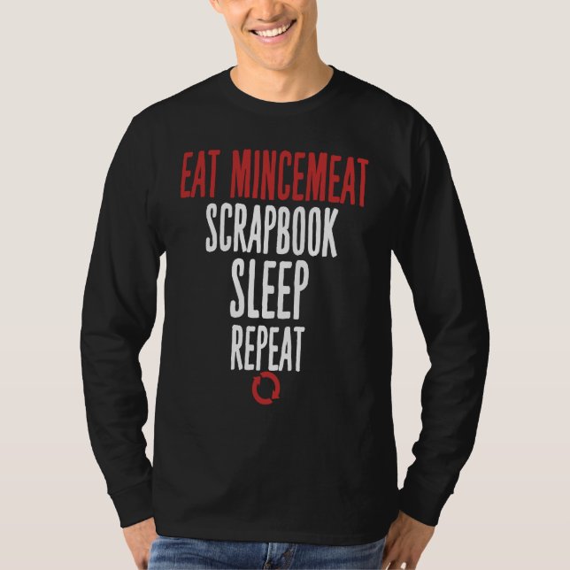 Eat Mincemeat Scrapbook Sleep Repeat Meat T Shirt (Framsida)