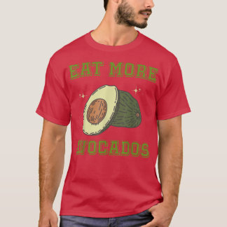 Eat More Avocados Vegetable Lover Veggie Vegan Foo T Shirt