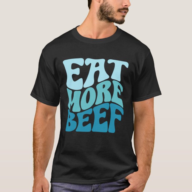 Eat More Beef Support Local Farmers Farming Farmer T Shirt (Framsida)
