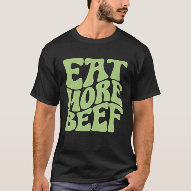 Eat More Beef Support Local Farmers Farming Farmer T Shirt (Framsida)
