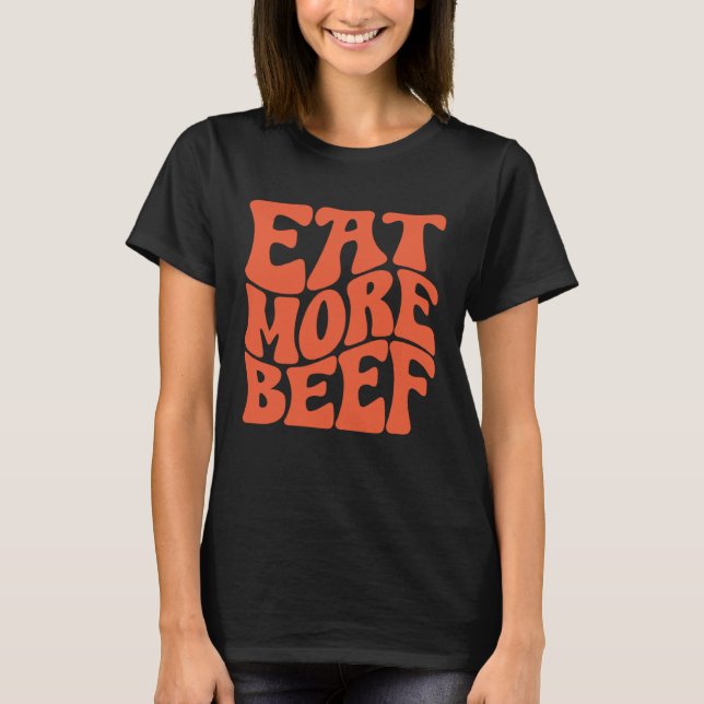 Eat More Beef Support Local Farmers Farming Farmer T Shirt (Framsida)