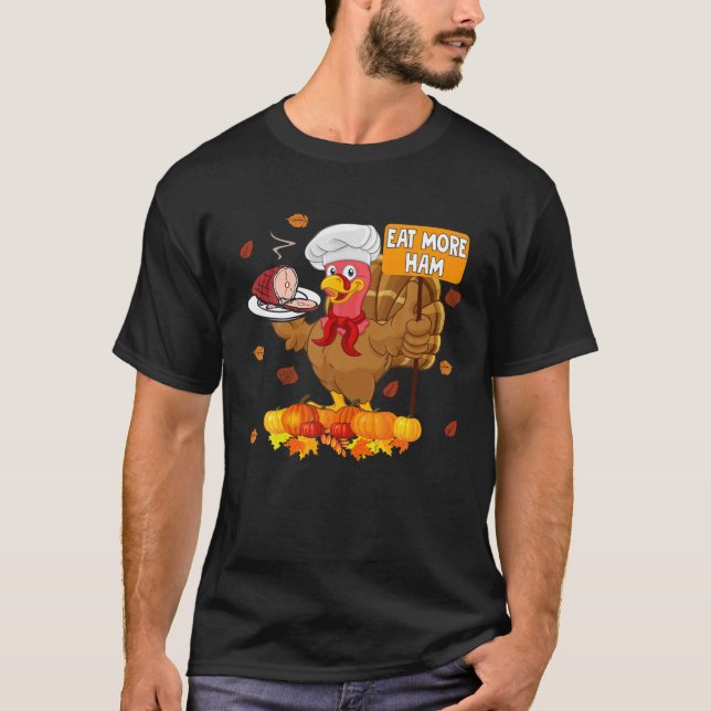 Eat More Ham Funny Thanksgiving Turkiet Chef Hambu T Shirt (Framsida)