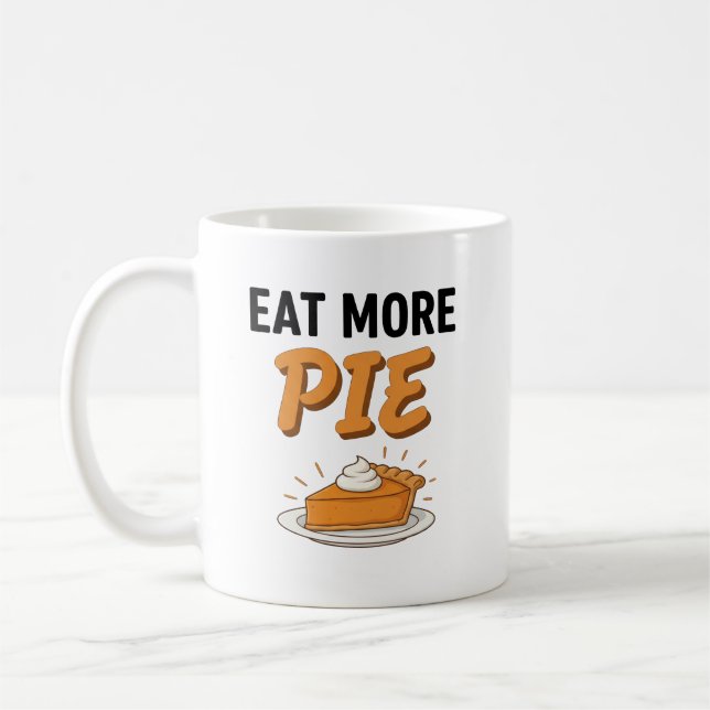 Eat More Pie – Funny Thanksgiving Holiday Kaffemugg (Vänster)