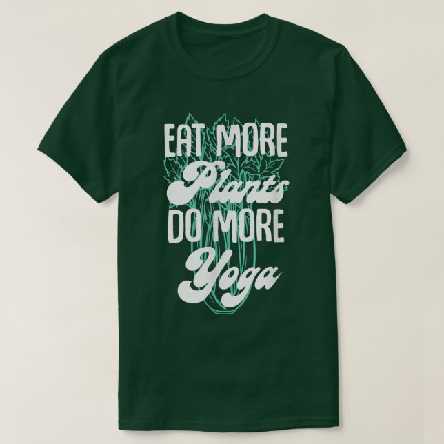 Eat More Plants Do More Yoga Meditation Vegans Veg T Shirt (Design framsida)