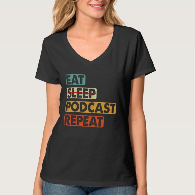 Eat No Sleep Podcast Repeat  Podcaster Podcasting  T Shirt (Framsida)