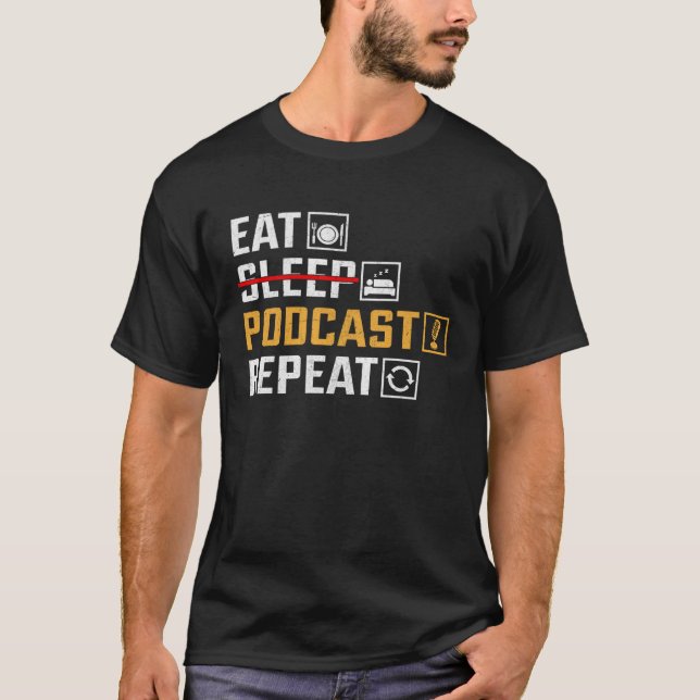 Eat No Sleep Podcast Repeat  Podcaster Podcasting  T Shirt (Framsida)