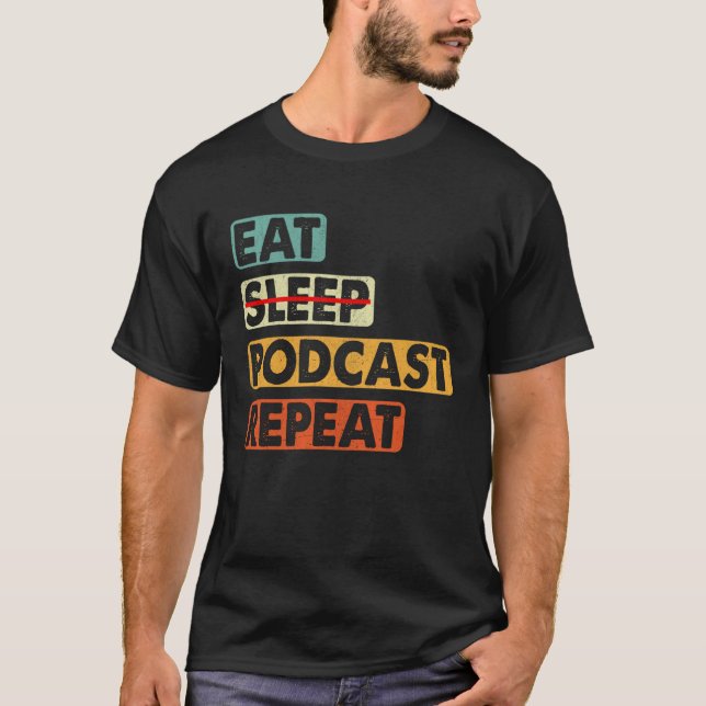 Eat No Sleep Podcast Repeat  Podcaster Podcasting  T Shirt (Framsida)