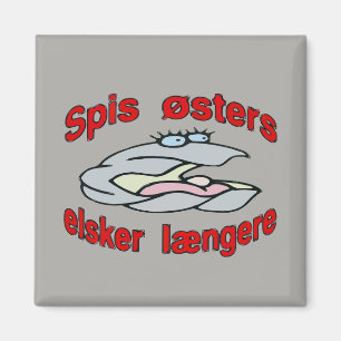 Eat Oysters Kärlek Longer (danska) Magnet